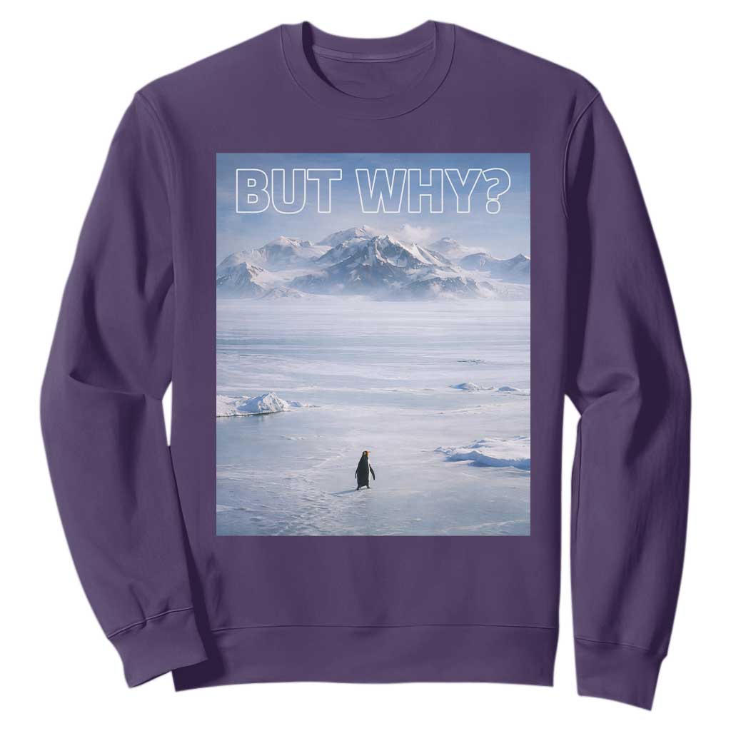 Funny Nihilist Penguin But Why Meme Sweatshirt Existential Arctic Scene Icy Wilderness Quiet Thinkers TS02 Purple Print Your Wear