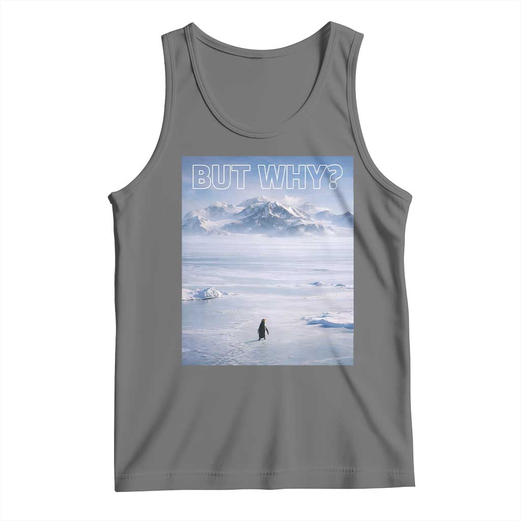 Funny Nihilist Penguin But Why Meme Tank Top Existential Arctic Scene Icy Wilderness Quiet Thinkers TS02 Black Heather Print Your Wear