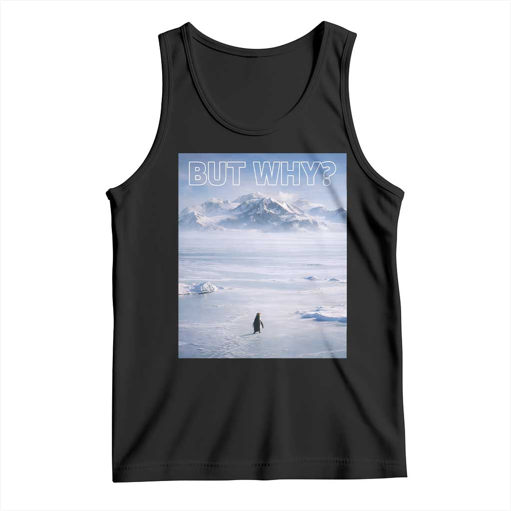 Funny Nihilist Penguin But Why Meme Tank Top Existential Arctic Scene Icy Wilderness Quiet Thinkers TS02 Black Print Your Wear