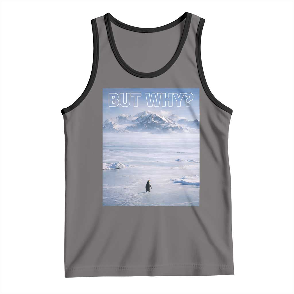 Funny Nihilist Penguin But Why Meme Tank Top Existential Arctic Scene Icy Wilderness Quiet Thinkers TS02 Deep Heather Black Print Your Wear