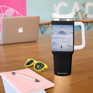 Funny Nihilist Penguin But Why Meme Tumbler With Handle Existential Arctic Scene Icy Wilderness Quiet Thinkers TS02 Print Your Wear
