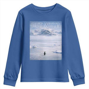Funny Nihilist Penguin But Why Meme Youth Sweatshirt Existential Arctic Scene Icy Wilderness Quiet Thinkers TS02 Royal Blue Print Your Wear