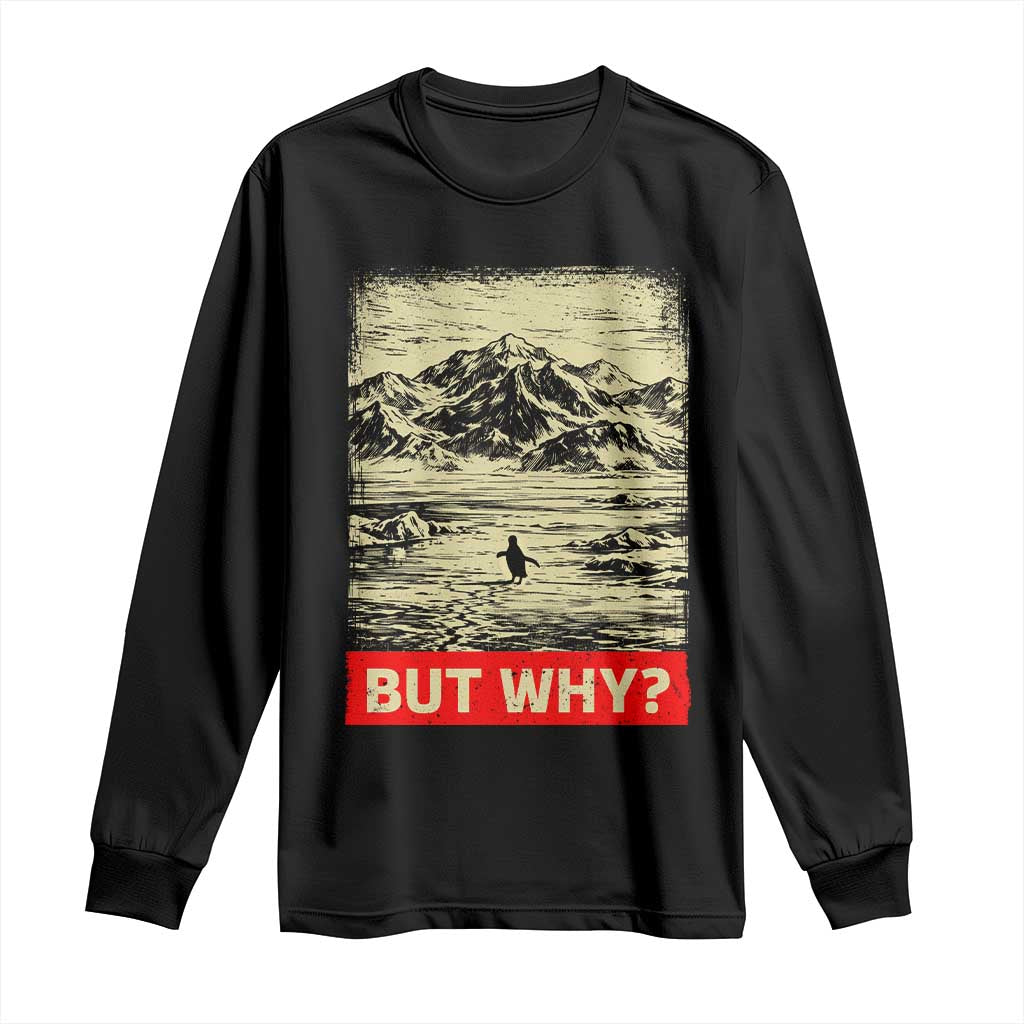 Retro Nihilist Penguin But Why Meme Long Sleeve Shirt Distressed Existential Moody Vintage Quiet Thinkers TS02 Black Print Your Wear