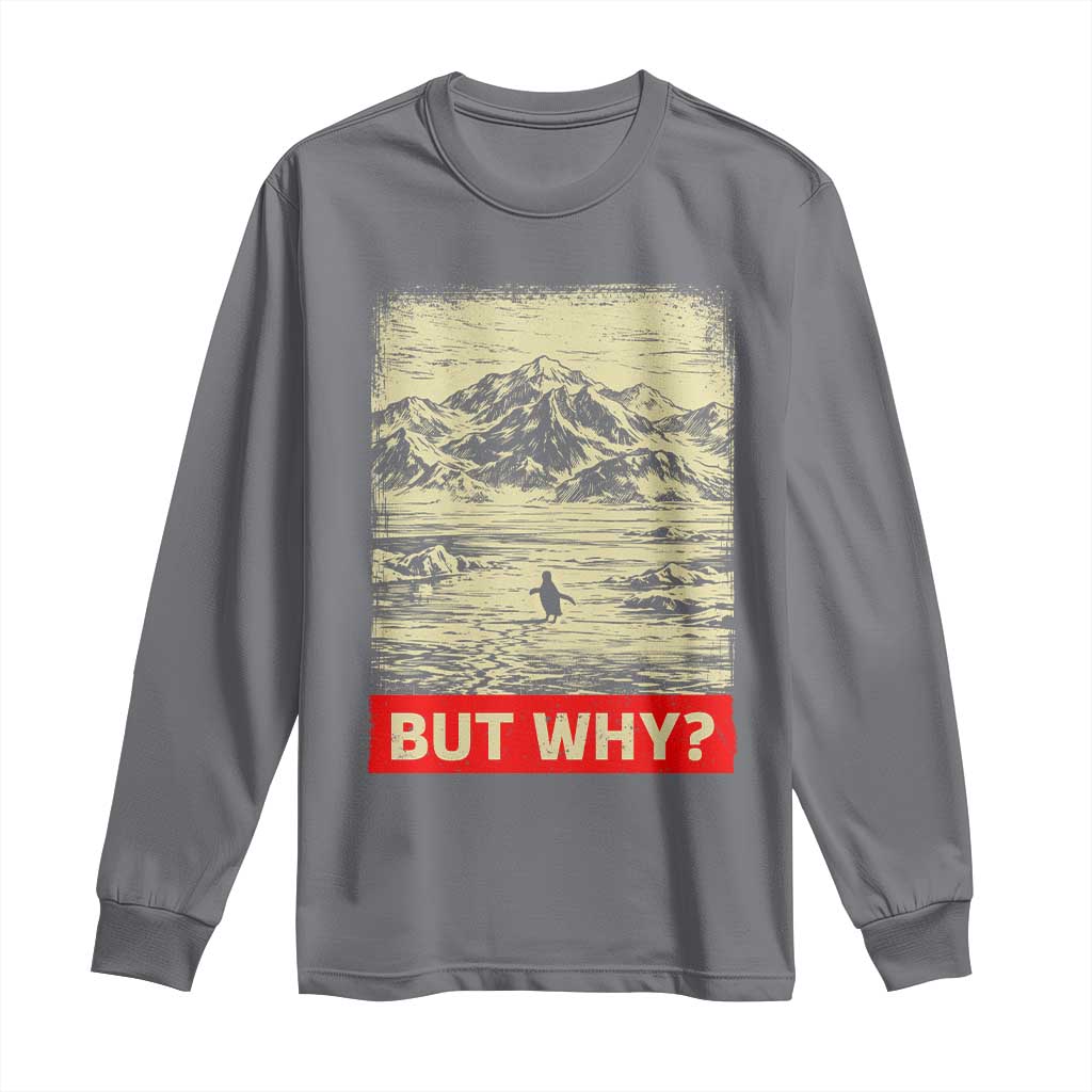 Retro Nihilist Penguin But Why Meme Long Sleeve Shirt Distressed Existential Moody Vintage Quiet Thinkers TS02 Charcoal Print Your Wear