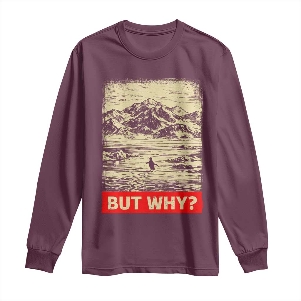 Retro Nihilist Penguin But Why Meme Long Sleeve Shirt Distressed Existential Moody Vintage Quiet Thinkers TS02 Maroon Print Your Wear