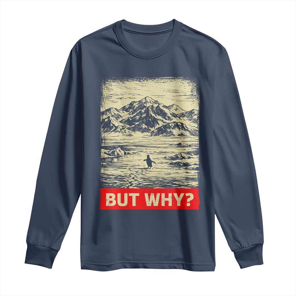 Retro Nihilist Penguin But Why Meme Long Sleeve Shirt Distressed Existential Moody Vintage Quiet Thinkers TS02 Navy Print Your Wear