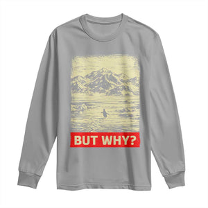 Retro Nihilist Penguin But Why Meme Long Sleeve Shirt Distressed Existential Moody Vintage Quiet Thinkers TS02 Sport Gray Print Your Wear