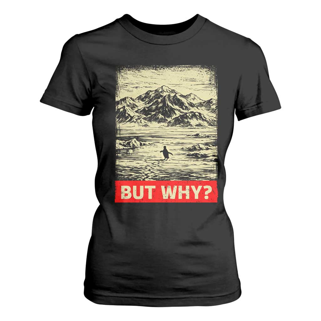 Retro Nihilist Penguin But Why Meme T Shirt For Women Distressed Existential Moody Vintage Quiet Thinkers TS02 Black Print Your Wear