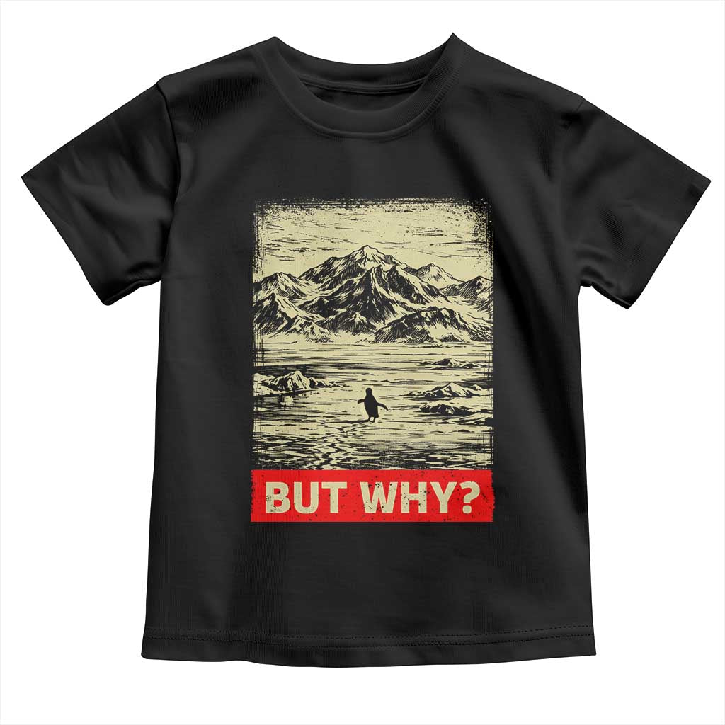 Retro Nihilist Penguin But Why Meme Toddler T Shirt Distressed Existential Moody Vintage Quiet Thinkers TS02 Black Print Your Wear