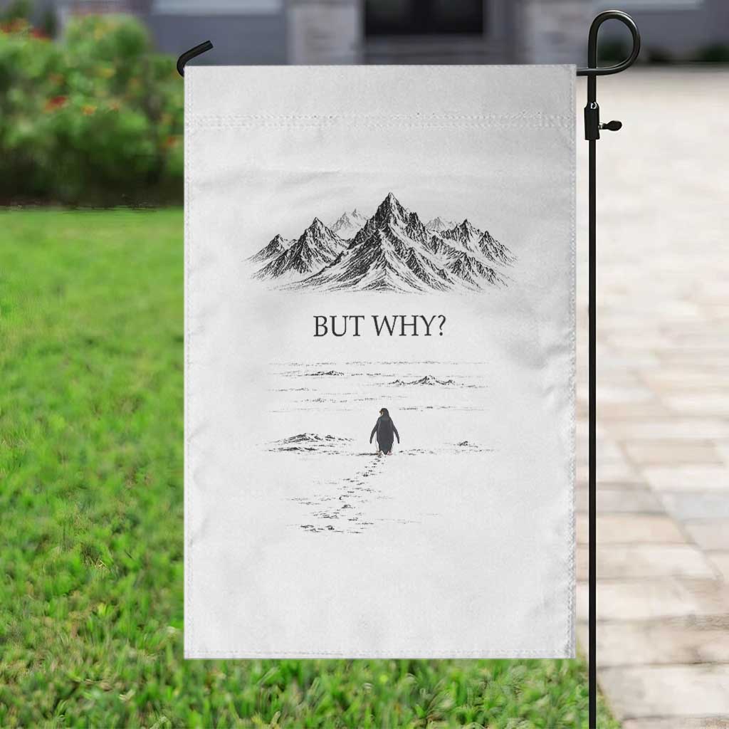 The Nihilist Penguin But Why Meme Garden Flag Existential Moody Quiet Thinkers TS02 Print Your Wear