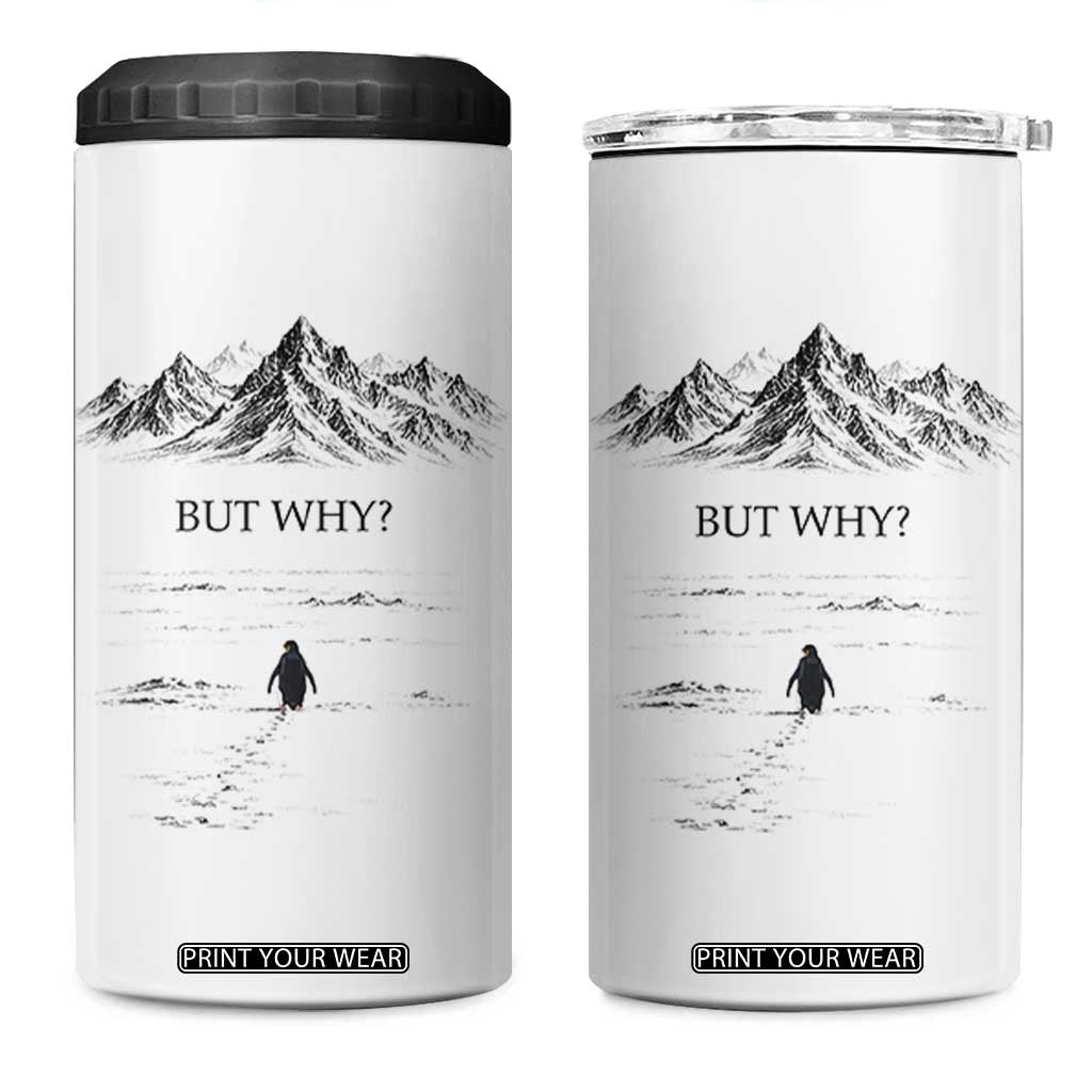 The Nihilist Penguin But Why Meme 4 in 1 Can Cooler Tumbler Existential Moody Quiet Thinkers TS02 One Size: 16 oz White Print Your Wear