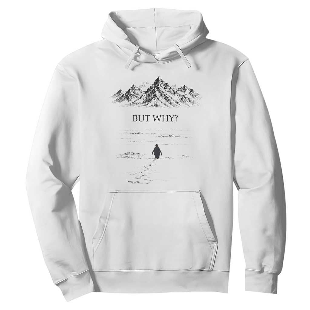 The Nihilist Penguin But Why Meme Hoodie Existential Moody Quiet Thinkers TS02 White Print Your Wear