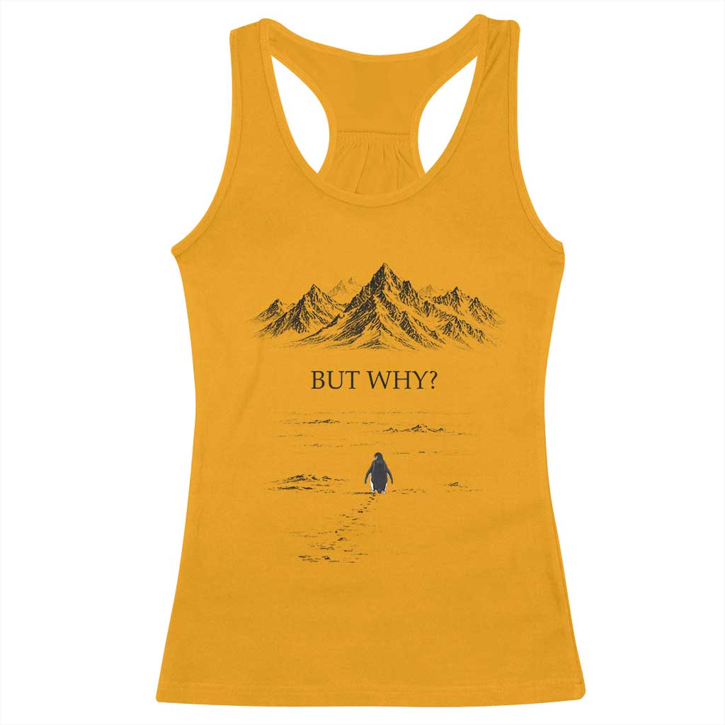 The Nihilist Penguin But Why Meme Racerback Tank Top Existential Moody Quiet Thinkers TS02 Gold Print Your Wear