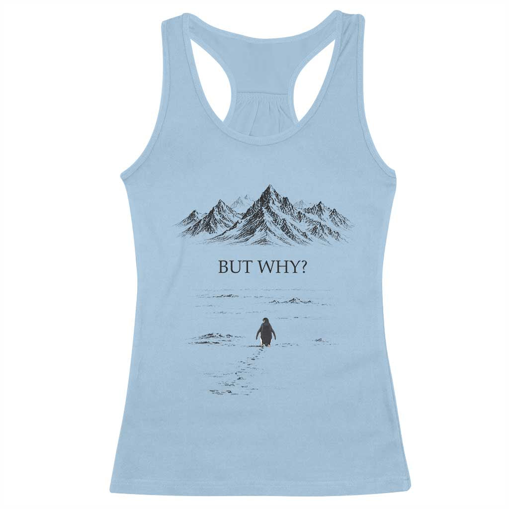 The Nihilist Penguin But Why Meme Racerback Tank Top Existential Moody Quiet Thinkers TS02 Light Blue Print Your Wear