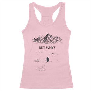 The Nihilist Penguin But Why Meme Racerback Tank Top Existential Moody Quiet Thinkers TS02 Light Pink Print Your Wear