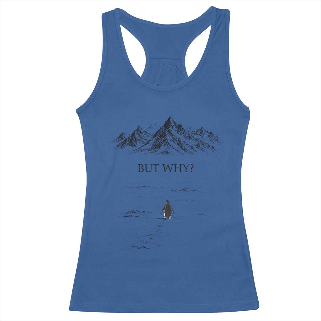 The Nihilist Penguin But Why Meme Racerback Tank Top Existential Moody Quiet Thinkers TS02 Royal Blue Print Your Wear