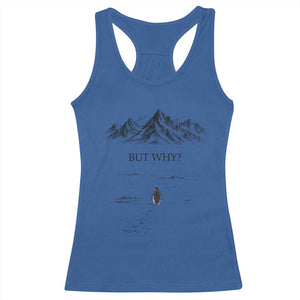The Nihilist Penguin But Why Meme Racerback Tank Top Existential Moody Quiet Thinkers TS02 Royal Blue Print Your Wear
