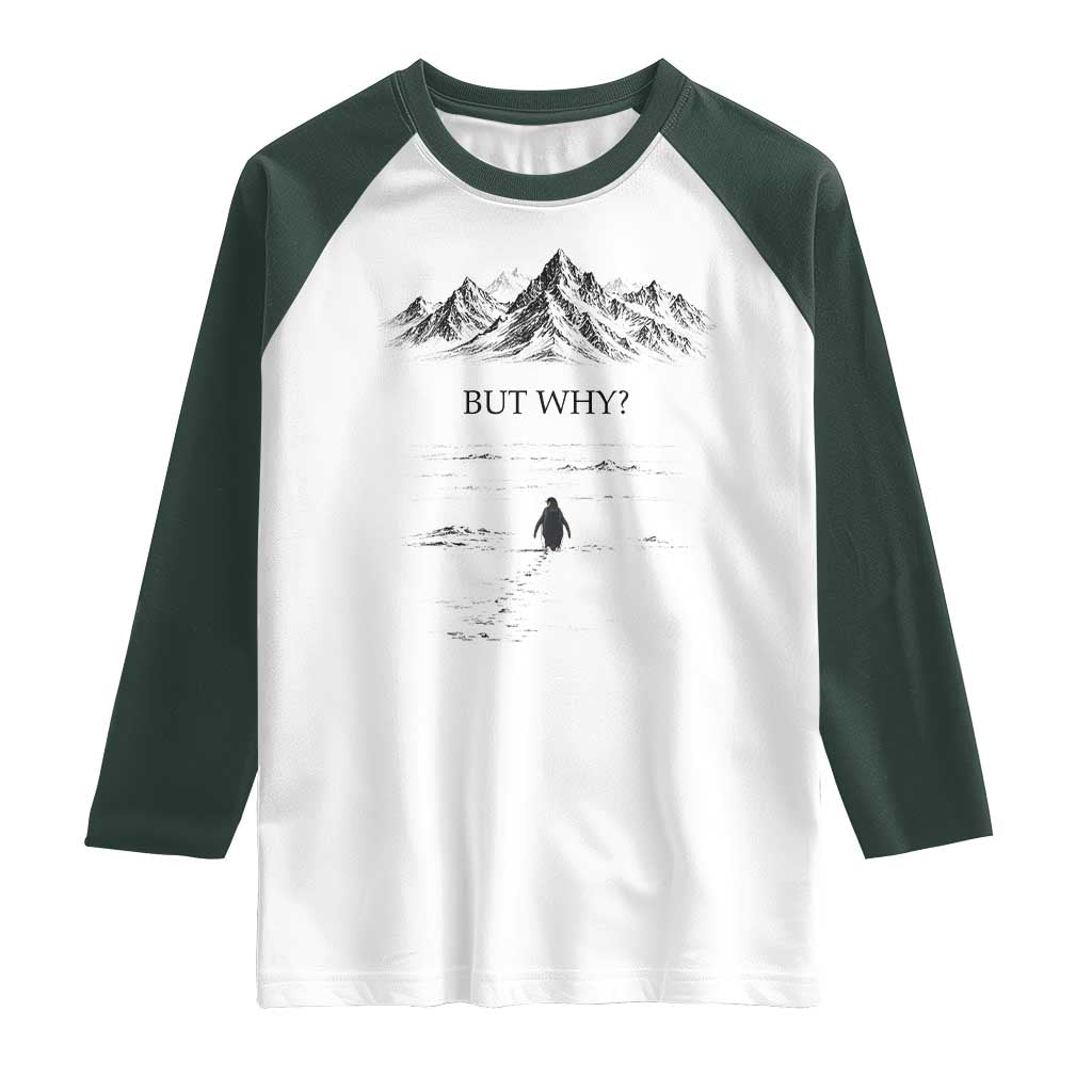 The Nihilist Penguin But Why Meme Raglan Shirt Existential Moody Quiet Thinkers TS02 White Dark Forest Green Print Your Wear