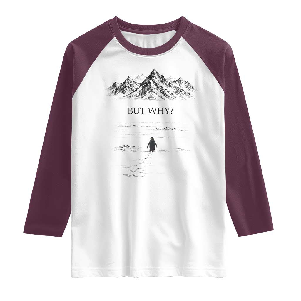 The Nihilist Penguin But Why Meme Raglan Shirt Existential Moody Quiet Thinkers TS02 White Maroon Print Your Wear
