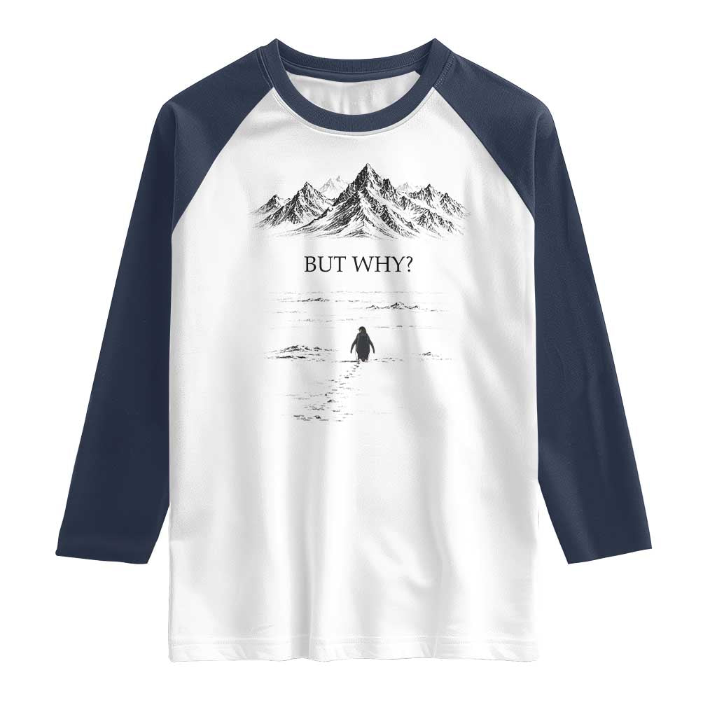The Nihilist Penguin But Why Meme Raglan Shirt Existential Moody Quiet Thinkers TS02 White Navy Print Your Wear