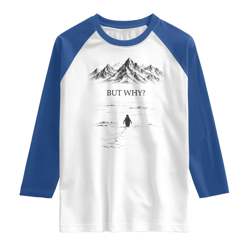 The Nihilist Penguin But Why Meme Raglan Shirt Existential Moody Quiet Thinkers TS02 White Royal Print Your Wear