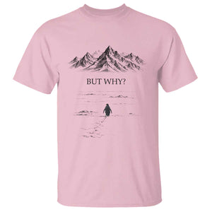 The Nihilist Penguin But Why Meme T Shirt - Existential Moody Quiet Thinkers Humor Tee TS02 Light Pink Print Your Wear
