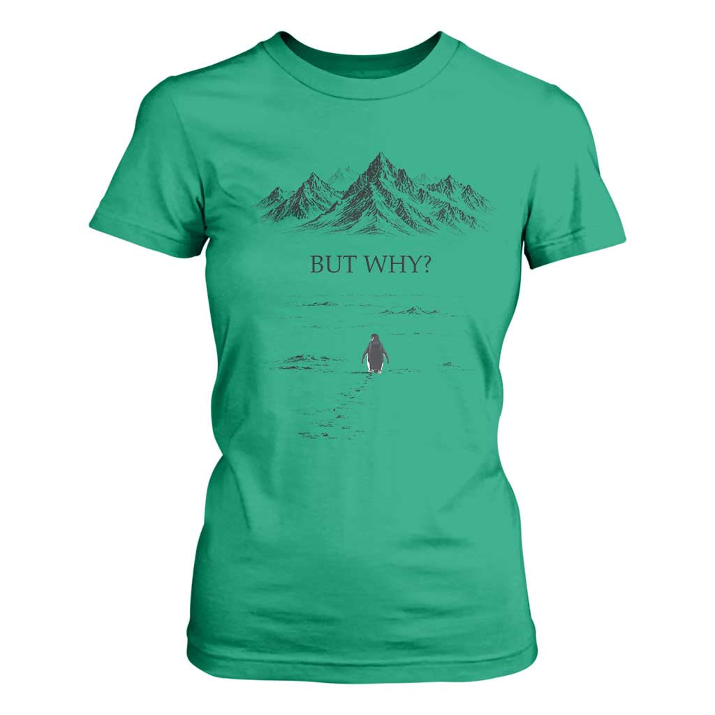 The Nihilist Penguin But Why Meme T Shirt For Women Existential Moody Quiet Thinkers TS02 Irish Green Print Your Wear
