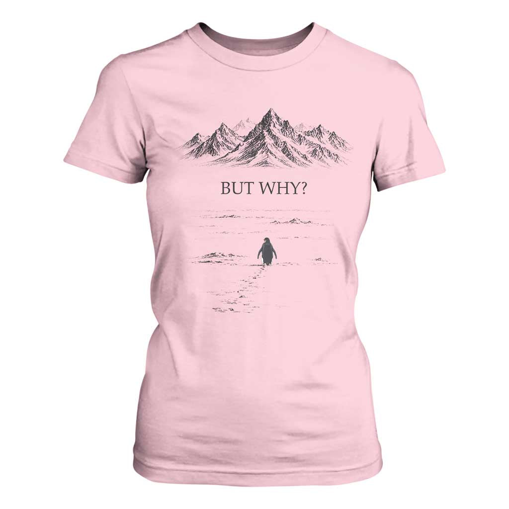 The Nihilist Penguin But Why Meme T Shirt For Women Existential Moody Quiet Thinkers TS02 Light Pink Print Your Wear