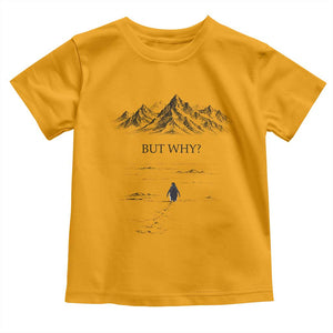 The Nihilist Penguin But Why Meme Toddler T Shirt Existential Moody Quiet Thinkers TS02 Gold Print Your Wear