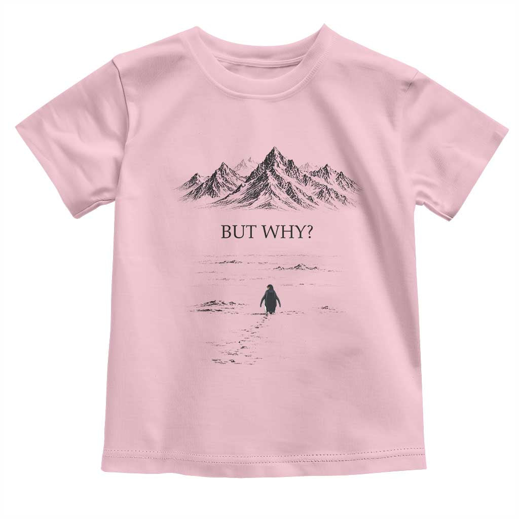 The Nihilist Penguin But Why Meme Toddler T Shirt Existential Moody Quiet Thinkers TS02 Light Pink Print Your Wear