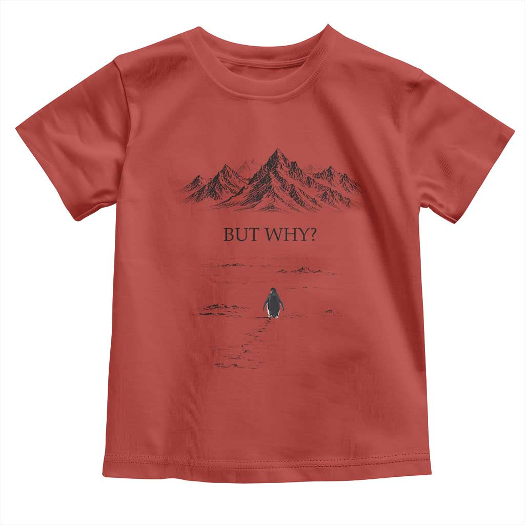 The Nihilist Penguin But Why Meme Toddler T Shirt Existential Moody Quiet Thinkers TS02 Red Print Your Wear