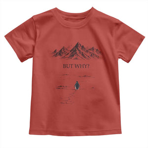 The Nihilist Penguin But Why Meme Toddler T Shirt Existential Moody Quiet Thinkers TS02 Red Print Your Wear