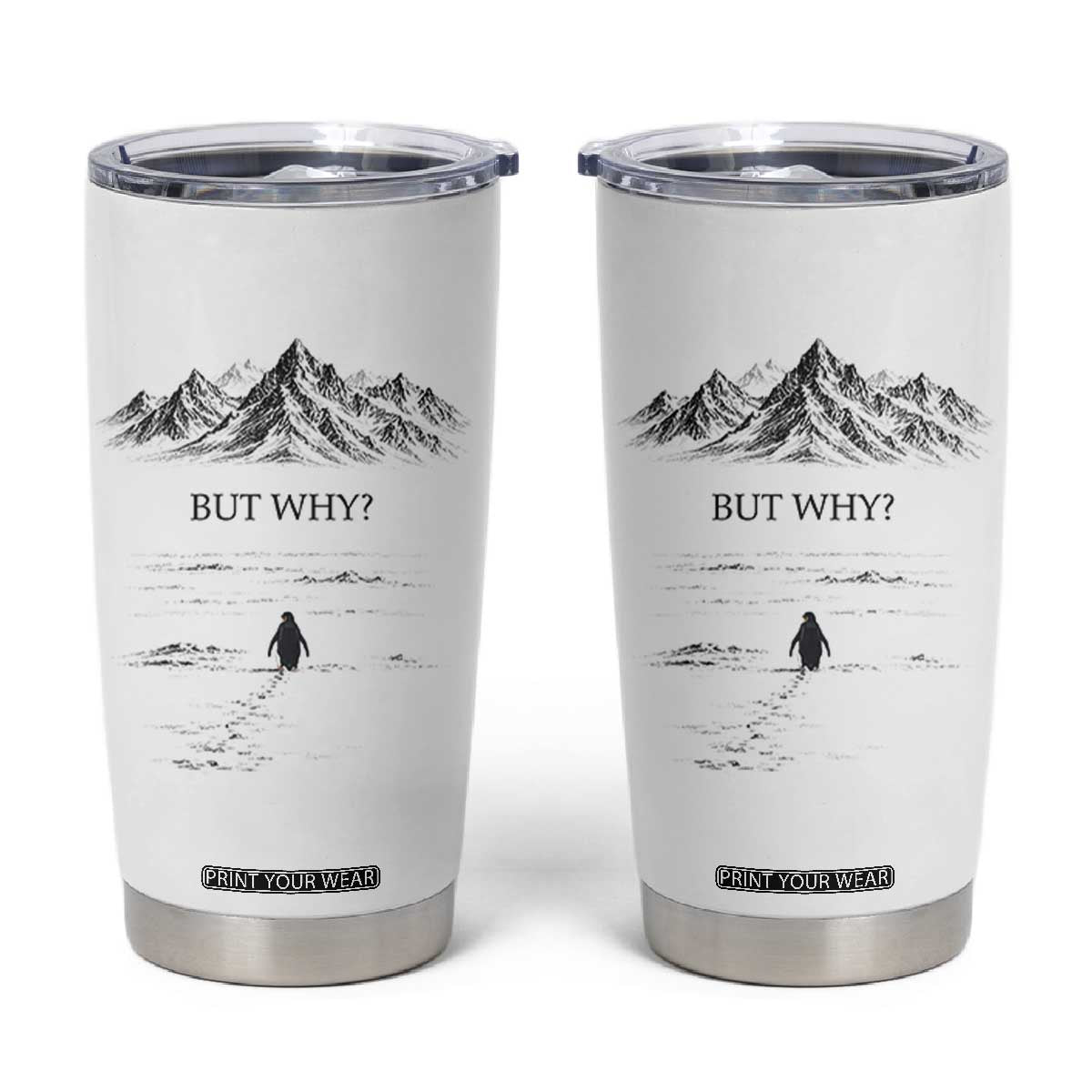 The Nihilist Penguin But Why Meme Tumbler Cup Existential Moody Quiet Thinkers TS02 White Print Your Wear