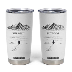 The Nihilist Penguin But Why Meme Tumbler Cup Existential Moody Quiet Thinkers TS02 White Print Your Wear