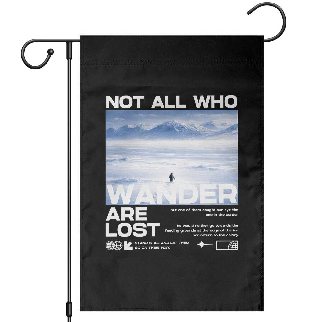 Not All Those Who Wander Are Lost Nihilist Penguin Garden Flag Existential Deep Emotional Meme Deep Thinkers TS02 Black Print Your Wear