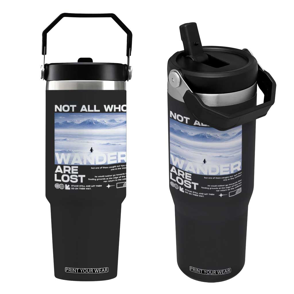 Not All Those Who Wander Are Lost Nihilist Penguin Flip Straw Tumbler Existential Deep Emotional Meme Deep Thinkers TS02 One Size: 30 oz Black Print Your Wear