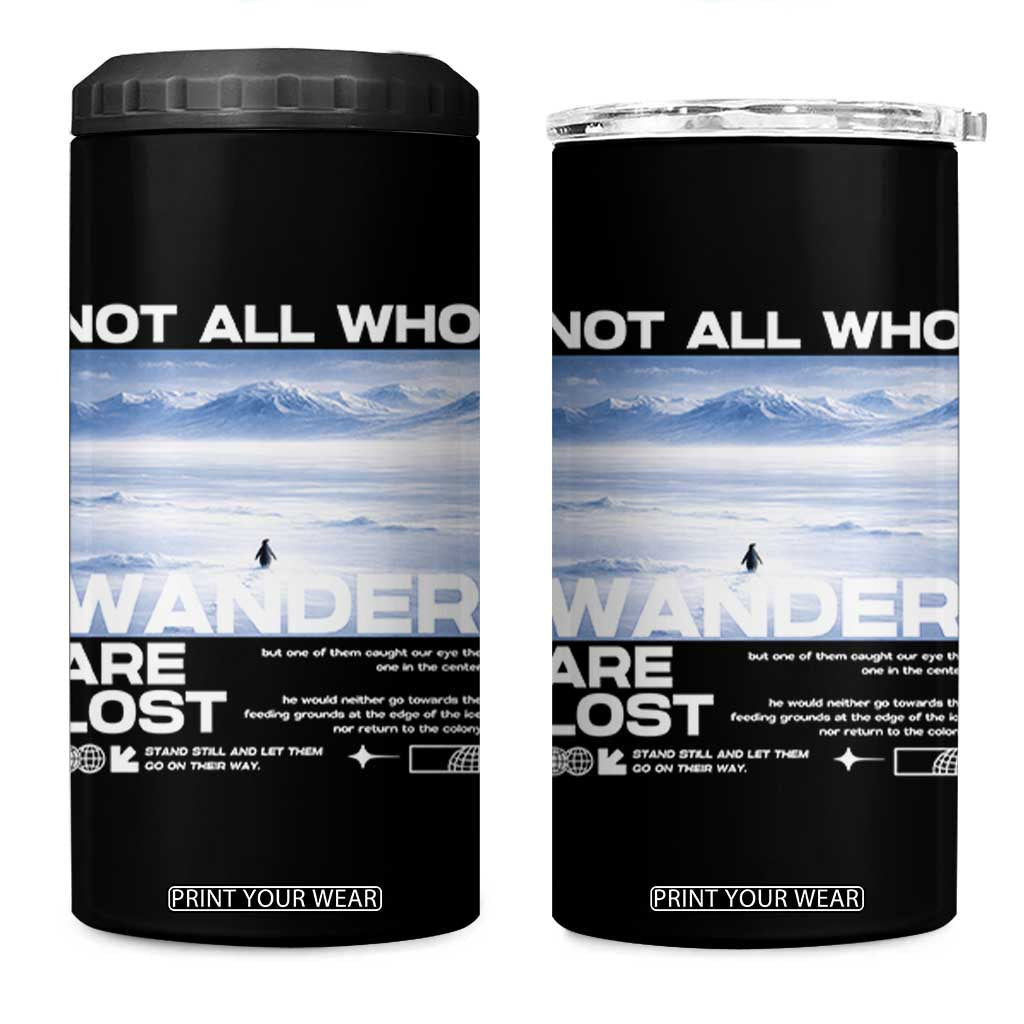 Not All Those Who Wander Are Lost Nihilist Penguin 4 in 1 Can Cooler Tumbler Existential Deep Emotional Meme Deep Thinkers TS02 One Size: 16 oz Black Print Your Wear