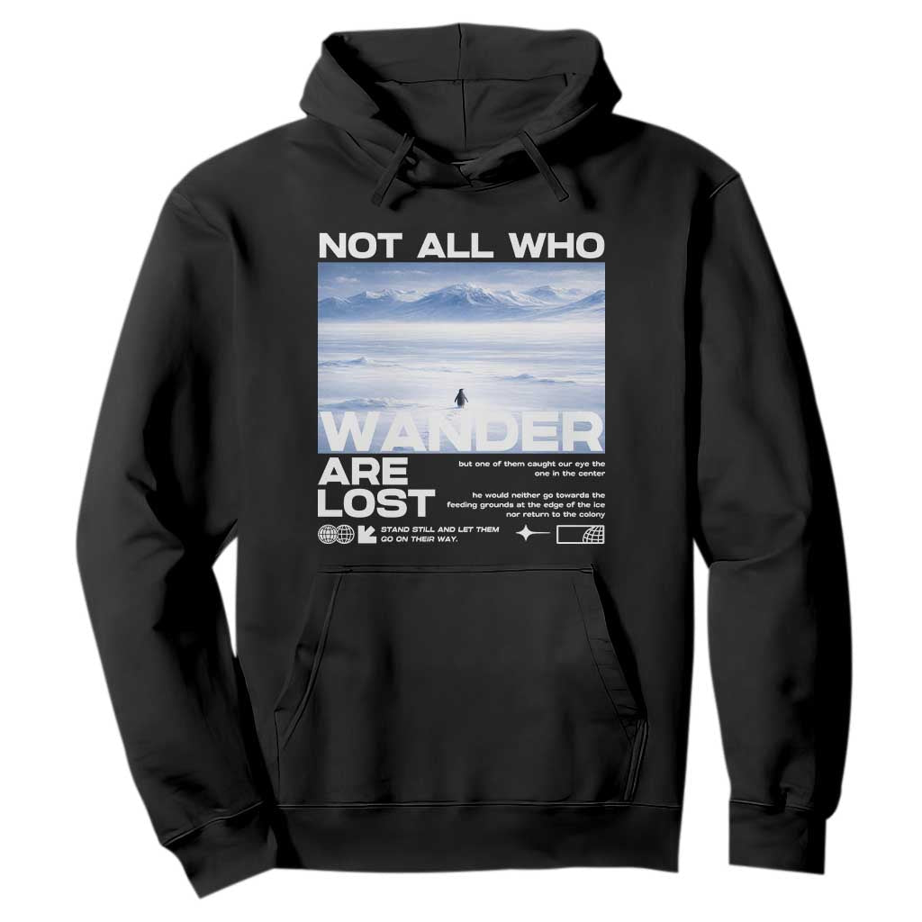 Not All Those Who Wander Are Lost Nihilist Penguin Hoodie Existential Deep Emotional Meme Deep Thinkers TS02 Black Print Your Wear