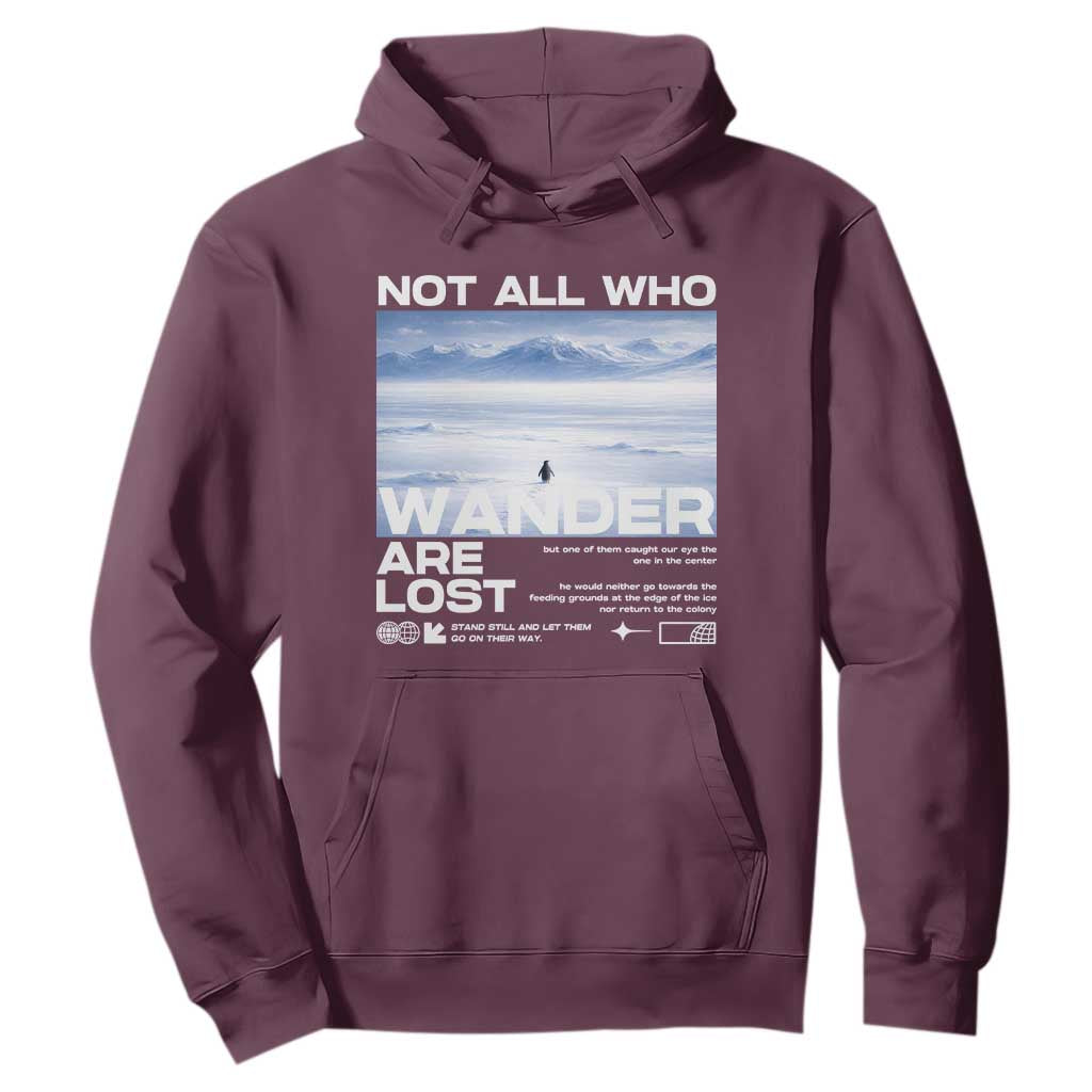 Not All Those Who Wander Are Lost Nihilist Penguin Hoodie Existential Deep Emotional Meme Deep Thinkers TS02 Maroon Print Your Wear