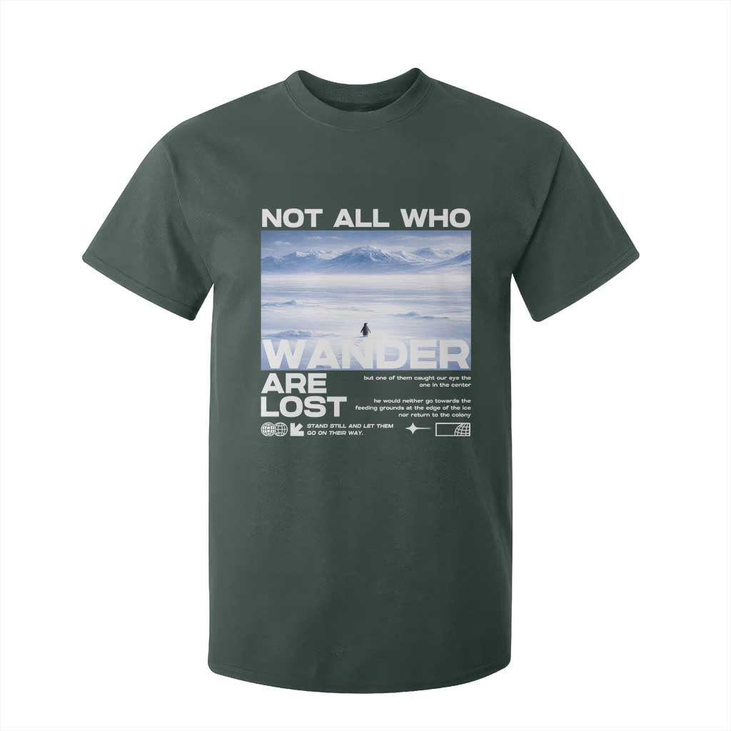 Not All Those Who Wander Are Lost Nihilist Penguin T Shirt For Kid Existential Deep Emotional Meme Deep Thinkers TS02 Dark Forest Green Print Your Wear