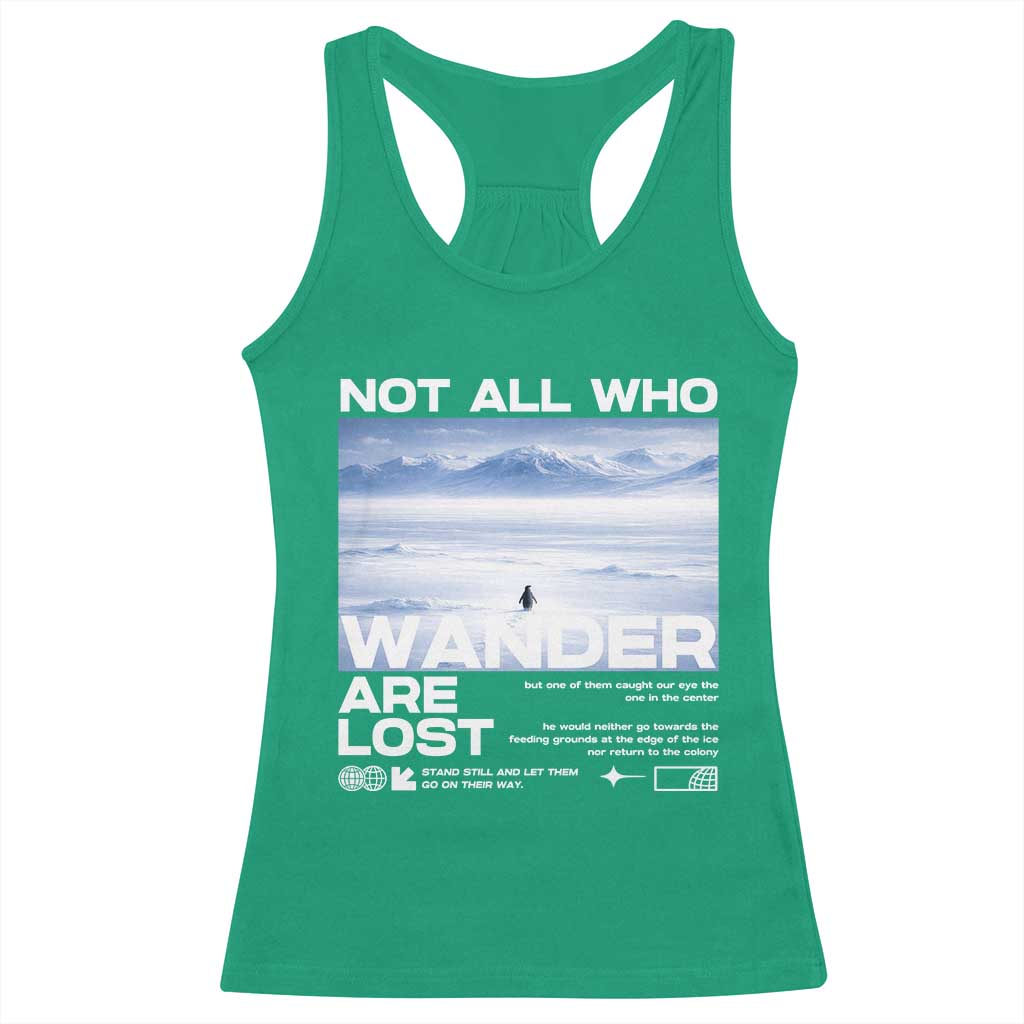 Not All Those Who Wander Are Lost Nihilist Penguin Racerback Tank Top Existential Deep Emotional Meme Deep Thinkers TS02 Irish Green Print Your Wear