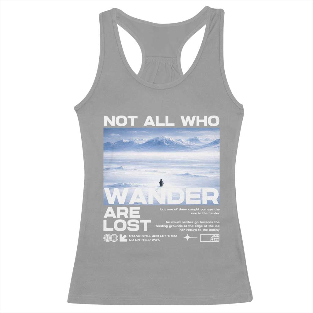 Not All Those Who Wander Are Lost Nihilist Penguin Racerback Tank Top Existential Deep Emotional Meme Deep Thinkers TS02 Sport Gray Print Your Wear