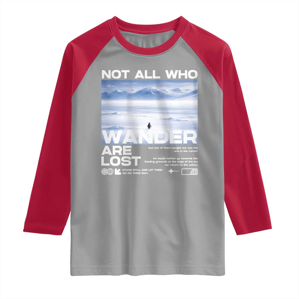 Not All Those Who Wander Are Lost Nihilist Penguin Raglan Shirt Existential Deep Emotional Meme Deep Thinkers TS02 Sport Gray Red Print Your Wear