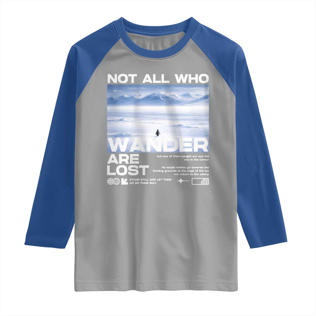 Not All Those Who Wander Are Lost Nihilist Penguin Raglan Shirt Existential Deep Emotional Meme Deep Thinkers TS02 Sport Gray Royal Print Your Wear
