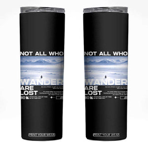 Not All Those Who Wander Are Lost Nihilist Penguin Skinny Tumbler Existential Deep Emotional Meme Deep Thinkers TS02 Black Print Your Wear
