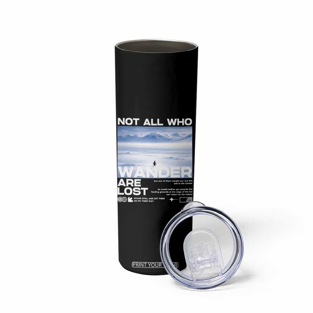 Not All Those Who Wander Are Lost Nihilist Penguin Skinny Tumbler Existential Deep Emotional Meme Deep Thinkers TS02 Print Your Wear