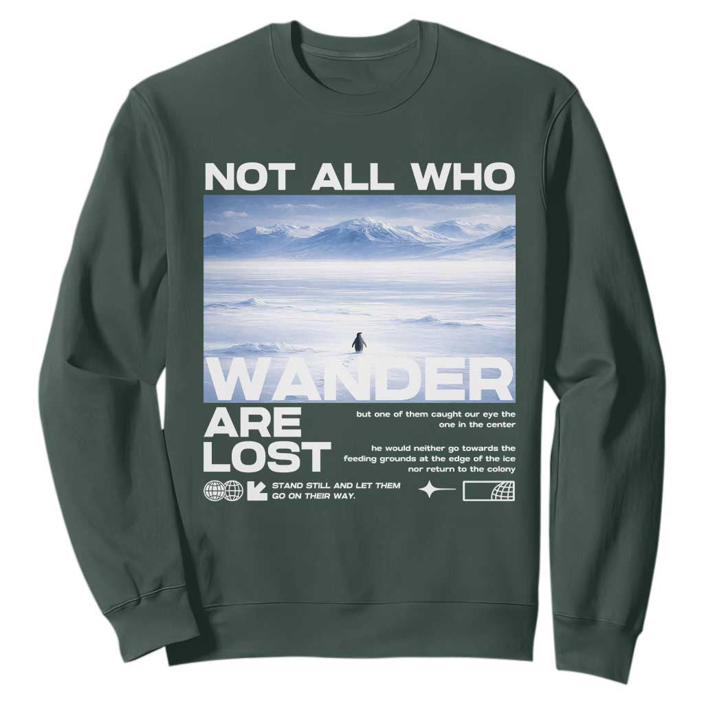 Not All Those Who Wander Are Lost Nihilist Penguin Sweatshirt Existential Deep Emotional Meme Deep Thinkers TS02 Dark Forest Green Print Your Wear