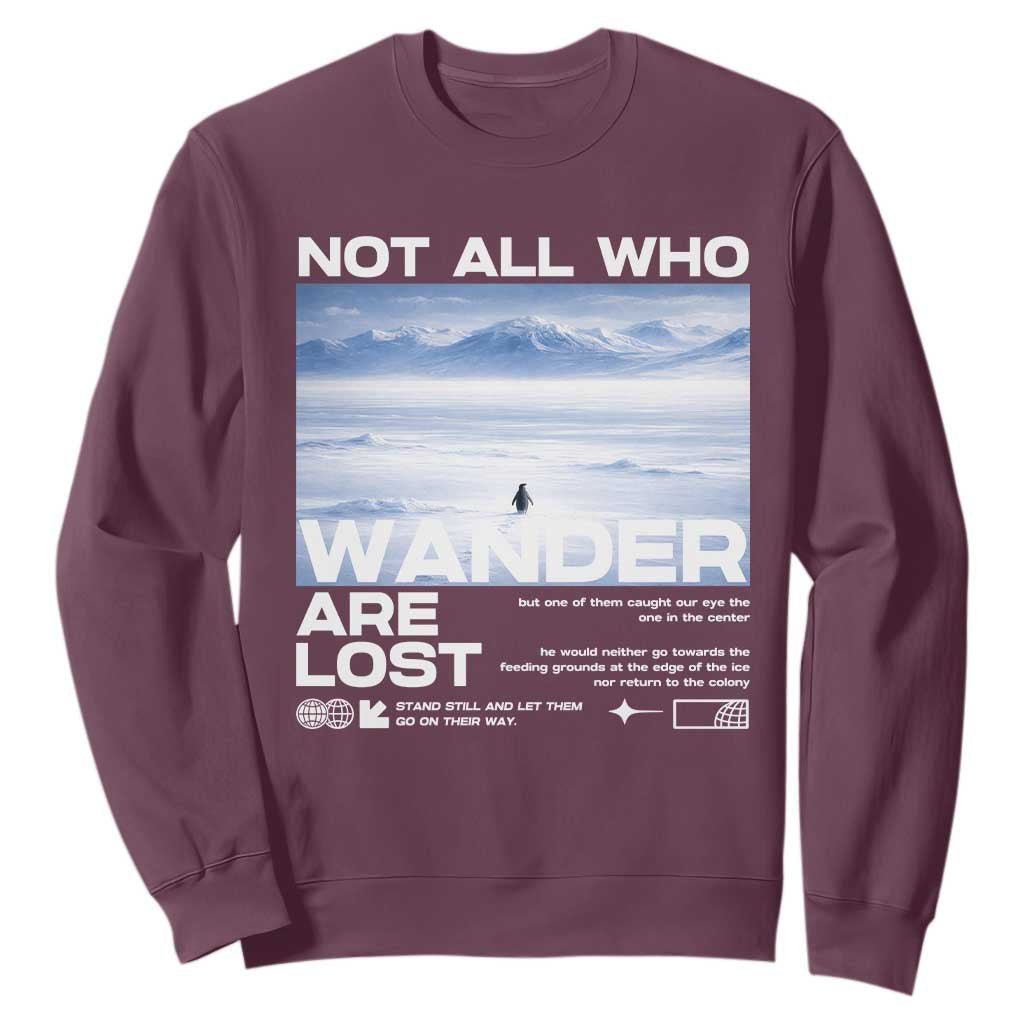 Not All Those Who Wander Are Lost Nihilist Penguin Sweatshirt Existential Deep Emotional Meme Deep Thinkers TS02 Maroon Print Your Wear