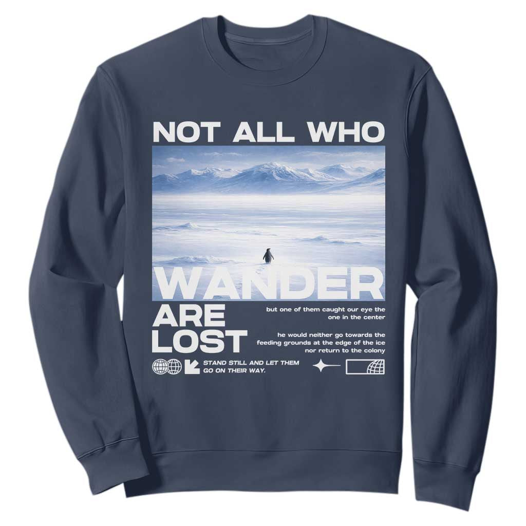 Not All Those Who Wander Are Lost Nihilist Penguin Sweatshirt Existential Deep Emotional Meme Deep Thinkers TS02 Navy Print Your Wear