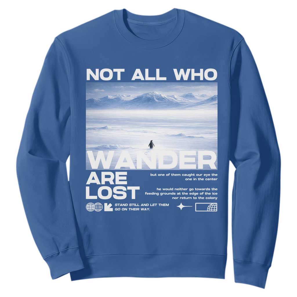 Not All Those Who Wander Are Lost Nihilist Penguin Sweatshirt Existential Deep Emotional Meme Deep Thinkers TS02 Royal Blue Print Your Wear